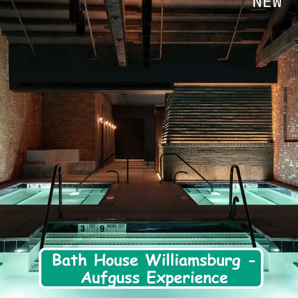 Bath House Williamsburg Aufguss Experience