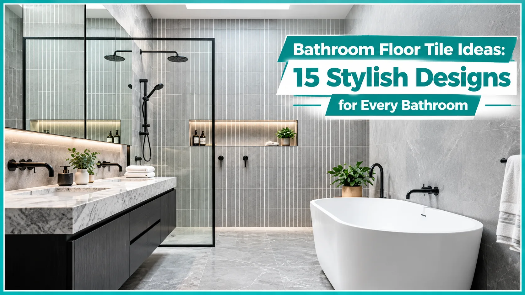 Bathroom Floor Tile Ideas: 15 Stylish Designs for Every Bathroom