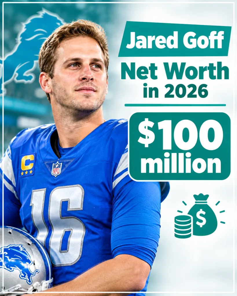 Jared Goff Net Worth in 2026